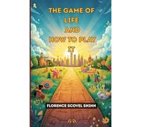 The Game Of Life And How To Play It