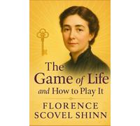 The Game Of Life And How To Play It: (Annotated and Illustrated Edition)
