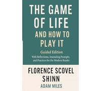 The Game of Life and How to Play It- Guided Edition: With Reflections, Journaling Prompts, and Practices for the Modern Reader