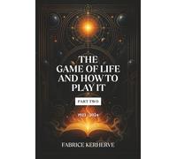 The Game of Life and How to Play It Part Two