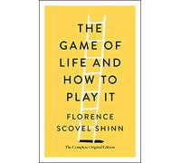 The Game of Life and How to Play It: The Complete Original Edition