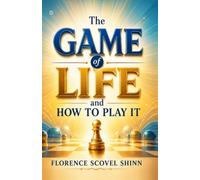 The Game of Life and How to Play It: The New Thought Metaphysical Guide to Reprogramming the Mind