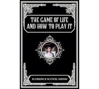 The Game of Life and How to Play It: Unlock Your Inner Power to Manifest Health, Wealth, and Happiness - A Beautifully Crafted Edition with Practical Tools to Enrich Your Journey