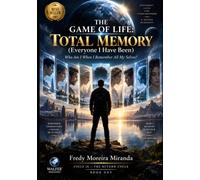 THE GAME OF LIFE: TOTAL MEMORY: Who Am I When I Remember All My Selves?