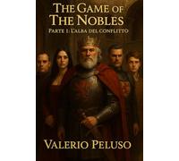 The Game of Nobles: Parte 1: L'alba del conflitto