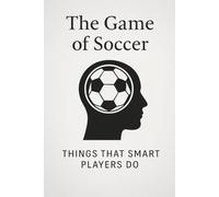 The Game of Soccer, Things That Smart Players Do