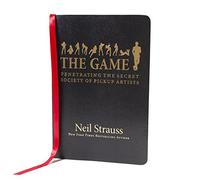 The Game: Penetrating the Secret Society of Pickup Artists by Strauss, Neil