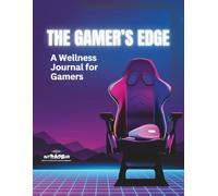 The Gamer's Edge: A Wellness Journal for Gamers