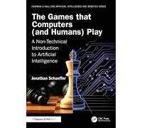 The Games that Computers (and Humans) Play: A Non-Technical Introduction to Artificial Intelligence