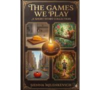 The Games We Play: A Collection of Short Stories