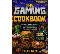 The Gaming Cookbook: 50 Quick & Easy Recipes, Power Snacks, and Comfort Meals for Hungry Gamers
