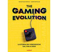 The gaming evolution. La storia dei videogiochi dal 1958 a oggi. Ediz. ill...