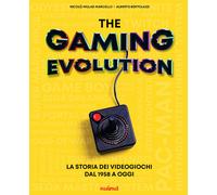 The gaming evolution. La storia dei videogiochi dal 1958 a oggi. Ediz. a colori