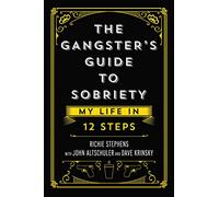 The Gangster's Guide to Sobriety: My Life in 12 Steps