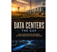 The Gap: Data Centers and the Price of the World You Click Through
