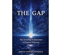 THE GAP: The Invisible Architecture of Human Potential
