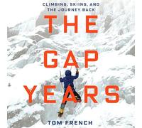 The Gap Years: Climbing, Skiing, and the Journey Back
