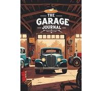 The Garage Journal: The Ultimate Notebook for DIY Mechanics & Car Enthusiasts 6 x 9 in. 120page.