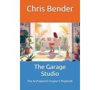 The Garage Studio: The AI-Powered Creator's Playbook