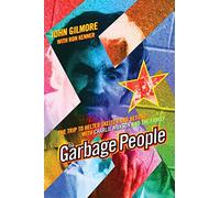 The Garbage People: The Trip to Helter Skelter and Beyond With Charlie Manson and the Family