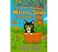 The Garden Adventures of Mittens & Simba Colouring Book | for Boys & Girls 4+: Part of The Adventure Book Series