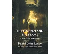 The Garden and the Flame: Where Truth Takes Root