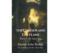 The Garden and the Flame: Where Truth Takes Root