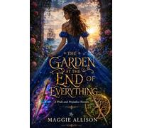 The Garden At The End Of Everything: a pride and prejudice novella