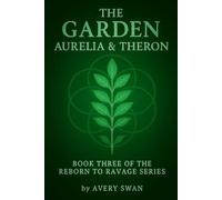 The Garden: Aurelia & Theron: Book Three of the Reborn to Ravage Series