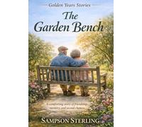 The Garden Bench: A comforting story of friendship, memory, and second chances