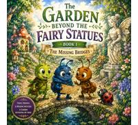 THE GARDEN BEYOND THE FAIRY STATUES: THE MISSING BRIDGES
