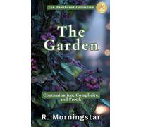 The Garden: Contamination, Complicity and Proof