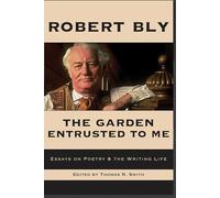 The Garden Entrusted to Me: Essays on Poetry & the Writing Life