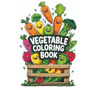 The Garden Explorer's Coloring Book: Color and Learn with Fun Vegetable Photos for Kids!
