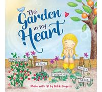 The Garden in My Heart: Planting Seeds of Love, Joy and Kindness: 3