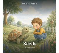 The Garden Inside: Seeds: A Gentle Mindfulness Story About Kind Thoughts and a Calmer Mind (Ages 3 to 7)