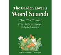 The Garden Lover's Word Search: Large Print Word Search Puzzles Themed Around Flowers, Vegetables, Herbs, Tools, and Everything That Grows
