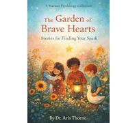 The Garden of Brave Hearts: Stories for Finding Your Spark