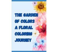 The Garden of Colors - A Floral Coloring Journey