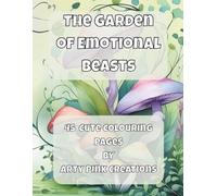 The Garden of Emotional Beasts: A Mindful Coloring Book of Cute Creatures and Big Feelings for Kids and Grown-Ups
