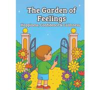 The Garden of Feelings : Happiness, Confidence and Calmness, Coloring Booking for all Ages