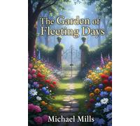 The Garden of Fleeting Days: A Journey Through Memory and Healing