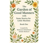 The Garden of Good Manners with Some Stories for Little Muslims