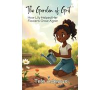 The Garden of Grit: How Lily Helped Her Flowers Grow Again