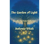 THE GARDEN OF LIGHT: The Letters That Healed Earthly Souls