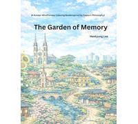 The Garden of Memory: [A Korean Mindfulness Coloring BookInspired by Eastern Philosophy]