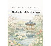 The Garden of Relationships: A Mindful Coloring Book Inspired by Eastern Philosophy
