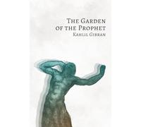 The Garden of the Prophet by Gibran, Kahlil