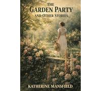 THE GARDEN PARTY AND OTHER STORIES