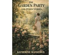 THE GARDEN PARTY AND OTHER STORIES